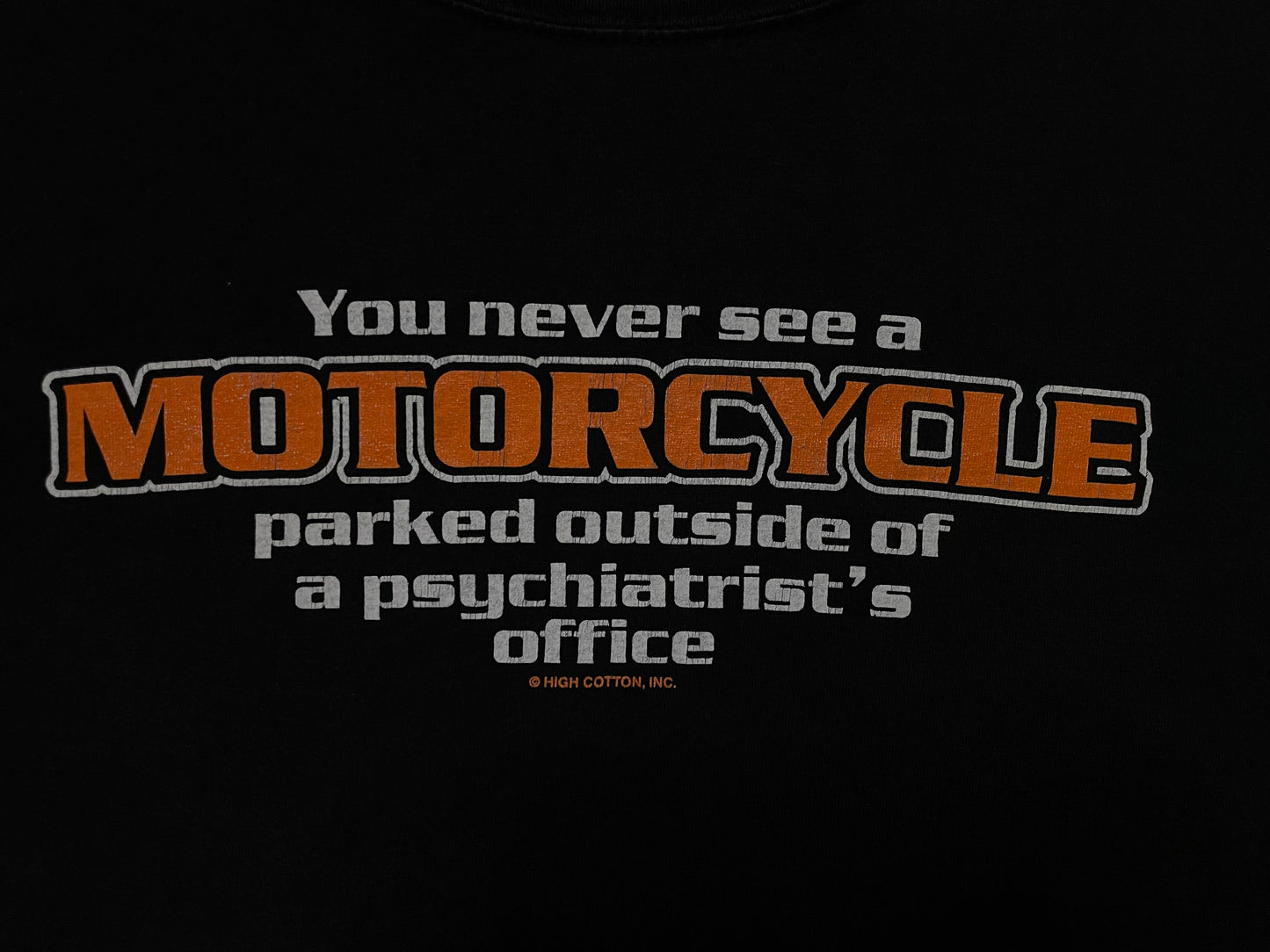 Vintage 1990s  you never see a motorcycle parked outside a psyhiatrist office tee