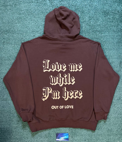 Out of love love me while I’m here brown hoodie