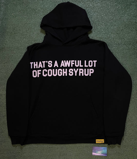 That’s A Awful Lot Of Cough Syrup black hoodie