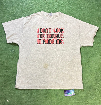 I Don’t look for trouble it finds me grey tee