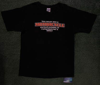 Vintage 1990s  you never see a motorcycle parked outside a psyhiatrist office tee